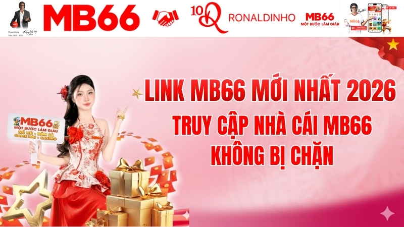 Link MB66 Mới Nhất 2026 - Truy Cập Nhà Cái MB66 Không Bị Chặn