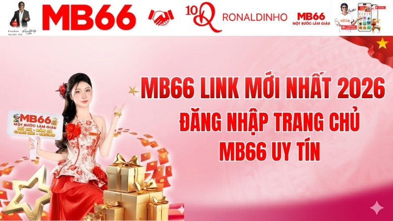 MB66 Link Mới Nhất 2026 - Đăng Nhập Trang Chủ MB66 Uy Tín